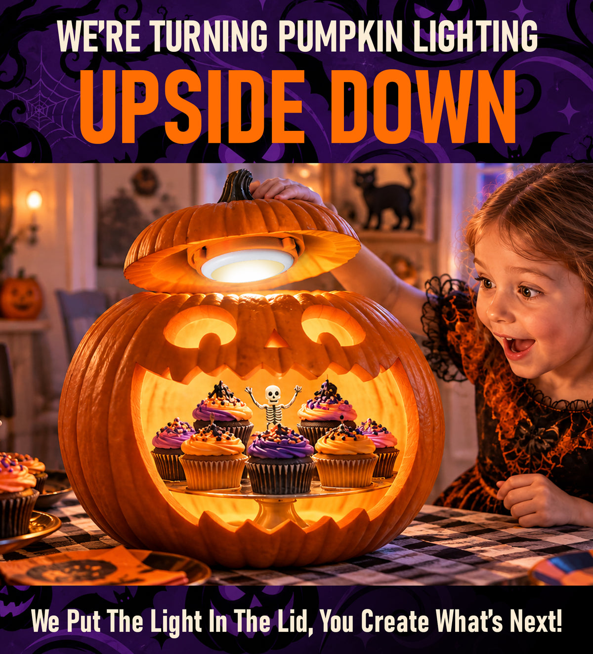 We're turning pumpkin lighting upside down. We put the light in thelid, you create what's next!